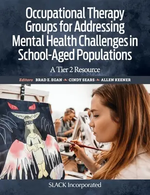 Gruppi di terapia occupazionale per affrontare le sfide della salute mentale nella popolazione in età scolare: Una risorsa di livello 2 - Occupational Therapy Groups for Addressing Mental Health Challenges in School-Aged Populations: A Tier 2 Resource
