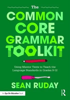 Il kit di strumenti grammaticali del Common Core: Usare i testi guida per insegnare gli standard linguistici nei gradi 9-12 - The Common Core Grammar Toolkit: Using Mentor Texts to Teach the Language Standards in Grades 9-12