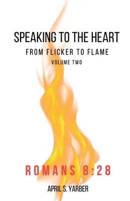 Parlare al cuore dal guizzo alla fiamma volume 2 Romani 8, 28 - Speaking to the Heart from Flicker to Flame volume 2 Romans 8: 28