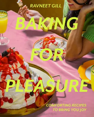 Cucinare per piacere: Ricette confortanti per portare gioia - Baking for Pleasure: Comforting Recipes to Bring You Joy