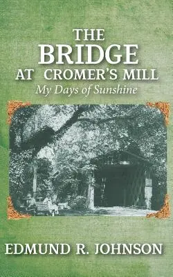 Il ponte del mulino di Cromer: I miei giorni di sole - The Bridge at Cromer's Mill: My Days of Sunshine
