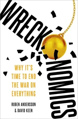 Wreckonomics: Perché è ora di porre fine alla guerra su ogni cosa - Wreckonomics: Why It's Time to End the War on Everything