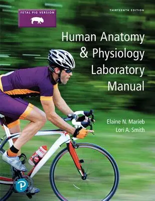 Manuale di laboratorio di anatomia e fisiologia umana, versione feto-maiale - Human Anatomy & Physiology Laboratory Manual, Fetal Pig Version
