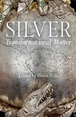 Argento: Materia di trasformazione - Silver: Transformational Matter