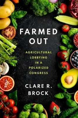 Farmed Out: Lobbismo agricolo in un Congresso polarizzato - Farmed Out: Agricultural Lobbying in a Polarized Congress