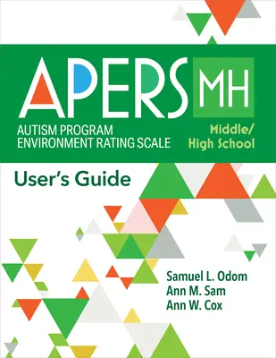 Scala di valutazione dell'ambiente del programma per l'autismo - Scuola media/alta (Apers-Mh): Guida all'uso - Autism Program Environment Rating Scale - Middle/High School (Apers-Mh): User's Guide