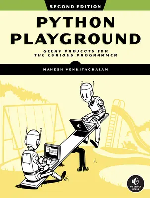 Python Playground, 2a edizione: Progetti geek per il programmatore curioso - Python Playground, 2nd Edition: Geeky Projects for the Curious Programmer