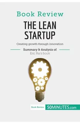 Recensione del libro: The Lean Startup di Eric Ries: Creare crescita attraverso l'innovazione - Book Review: The Lean Startup by Eric Ries: Creating growth through innovation
