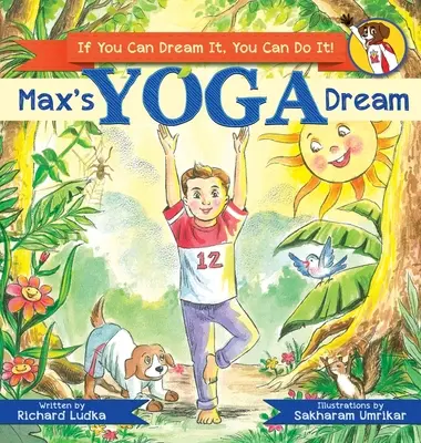 Il sogno yoga di Max: Se puoi sognarlo, puoi farlo! - Max's Yoga Dream: If You Can Dream It, You Can Do It!