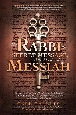 Il rabbino, il messaggio segreto e l'identità del Messia: La storia vera e ampliata del rabbino israeliano Yitzhak Kaduri e di come la sua stupefacente rivelazione del Messia - The Rabbi, the Secret Message, and the Identity of Messiah: The Expanded True Story of Israeli Rabbi Yitzhak Kaduri and How His Stunning Revelation of