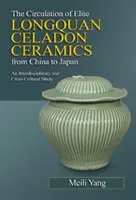 Circolazione della ceramica celadon d'élite Longquan dalla Cina al Giappone - Circulation of Elite Longquan Celadon Ceramics from China to Japan