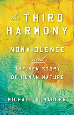 La terza armonia: La nonviolenza e la nuova storia della natura umana - The Third Harmony: Nonviolence and the New Story of Human Nature