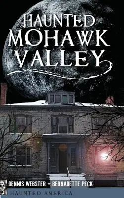 La Valle dei Mohawk infestata - Haunted Mohawk Valley