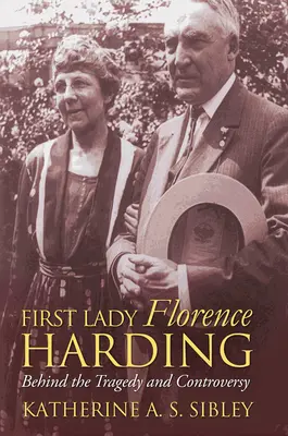 La First Lady Florence Harding: Dietro la tragedia e le controversie - First Lady Florence Harding: Behind the Tragedy and Controversy