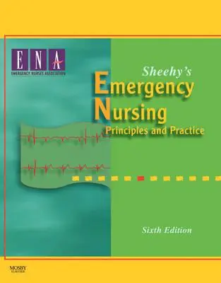 Infermieristica d'emergenza di Sheehy: Principi e pratica - Sheehy's Emergency Nursing: Principles and Practice