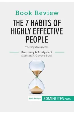Recensione del libro: Le 7 abitudini delle persone altamente efficaci di Stephen R. Covey: Le chiavi del successo - Book Review: The 7 Habits of Highly Effective People by Stephen R. Covey: The keys to success