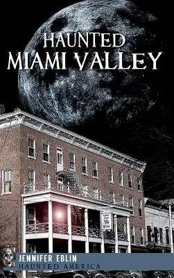 La valle di Miami infestata - Haunted Miami Valley