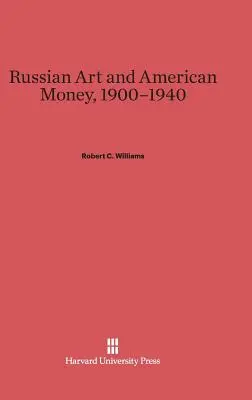 Arte russa e denaro americano, 1900-1940 - Russian Art and American Money, 1900-1940