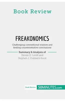 Recensione del libro: Freakonomics di Steven D. Levitt e Stephen J. Dubner: sfidare la saggezza convenzionale e trovare soluzioni controintuitive. - Book Review: Freakonomics by Steven D. Levitt and Stephen J. Dubner: Challenging conventional wisdom and finding counterintuitive c