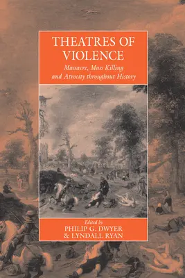 Teatri di violenza: Massacri, uccisioni di massa e atrocità nel corso della storia - Theatres of Violence: Massacre, Mass Killing and Atrocity Throughout History