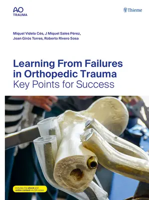 Imparare dai fallimenti nel trauma ortopedico: Punti chiave per il successo - Learning from Failures in Orthopedic Trauma: Key Points for Success