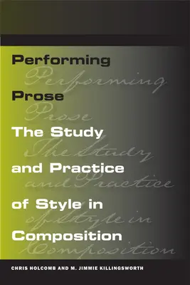 La prosa performativa: Lo studio e la pratica dello stile nella composizione - Performing Prose: The Study and Practice of Style in Composition
