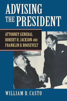 Consulenti del Presidente: Il procuratore generale Robert H. Jackson e Franklin D. Roosevelt - Advising the President: Attorney General Robert H. Jackson and Franklin D. Roosevelt