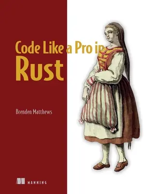 Codificare come un professionista in Rust - Code Like a Pro in Rust