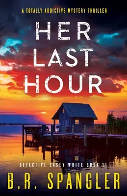 La sua ultima ora: Un giallo assolutamente coinvolgente - Her Last Hour: A totally addictive mystery thriller