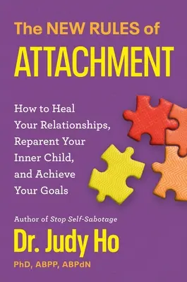 Le nuove regole dell'attaccamento: Come guarire le tue relazioni, ripulire il tuo bambino interiore e mettere al sicuro la tua visione della vita - The New Rules of Attachment: How to Heal Your Relationships, Reparent Your Inner Child, and Secure Your Life Vision