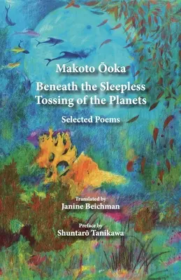 Sotto l'insonnolito lancio dei pianeti: Poesie scelte - Beneath the Sleepless Tossing of the Planets: Selected Poems
