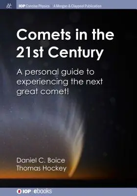 Le comete nel 21° secolo: Una guida personale per sperimentare la prossima grande cometa! - Comets in the 21st Century: A Personal Guide to Experiencing the Next Great Comet!