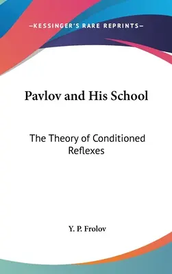 Pavlov e la sua scuola: La teoria dei riflessi condizionati - Pavlov and His School: The Theory of Conditioned Reflexes