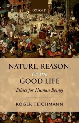 Natura, ragione e vita buona: Etica per gli esseri umani - Nature, Reason, and the Good Life: Ethics for Human Beings