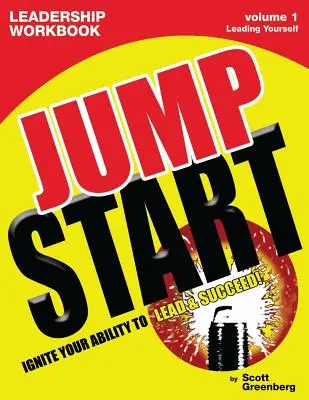 Il libro di lavoro sulla leadership Jump Start Volume 1: Guidare se stessi - The Jump Start Leadership Workbook Volume 1: Leading Yourself
