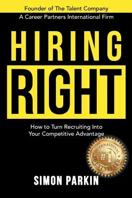 Assumere bene: come trasformare il reclutamento in un vantaggio competitivo - Hiring Right: How to Turn Recruiting Into Your Competitive Advantage