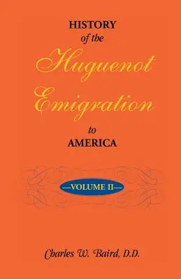Storia dell'emigrazione ugonotta in America: Volume 2 - History of the Huguenot Emigration to America: Volume 2