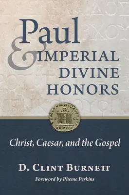 Paolo e gli onori divini imperiali: Cristo, Cesare e il Vangelo - Paul and Imperial Divine Honors: Christ, Caesar, and the Gospel