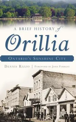 Breve storia di Orillia: la città del sole dell'Ontario - A Brief History of Orillia: Ontario's Sunshine City