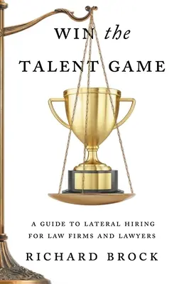 Vincere il gioco dei talenti: Guida alle assunzioni laterali per studi legali e avvocati - Win the Talent Game: A Guide to Lateral Hiring for Law Firms and Lawyers