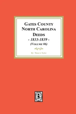Atti della contea di Gates, Carolina del Nord, 1833-1839. - Gates County, North Carolina Deeds, 1833-1839.