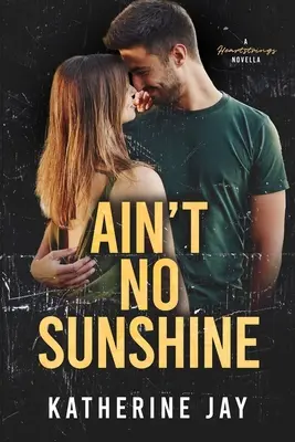 Ain't No Sunshine: Una novella di cuore - Ain't No Sunshine: A Heartstrings Novella