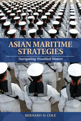 Strategie marittime asiatiche: Navigare in acque agitate - Asian Maritime Strategies: Navigating Troubled Waters
