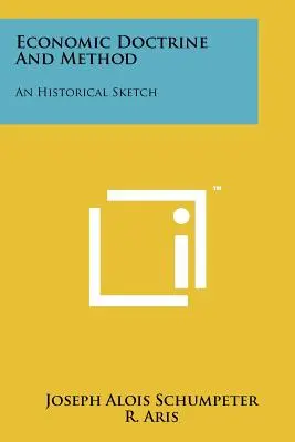 Dottrina e metodo economico: Uno schizzo storico - Economic Doctrine and Method: An Historical Sketch
