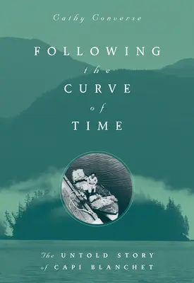 Seguendo la curva del tempo: Il leggendario M. Wylie Blanchet - Following the Curve of Time: The Legendary M. Wylie Blanchet