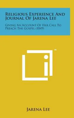 Esperienza religiosa e diario di Jarena Lee: un resoconto della sua chiamata a predicare il Vangelo - Religious Experience and Journal of Jarena Lee: Giving an Account of Her Call to Preach the Gospel