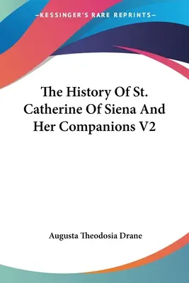 Storia di Santa Caterina da Siena e delle sue compagne V2 - The History Of St. Catherine Of Siena And Her Companions V2