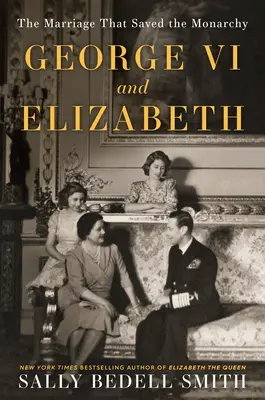 Giorgio VI ed Elisabetta: Il matrimonio che salvò la monarchia - George VI and Elizabeth: The Marriage That Saved the Monarchy