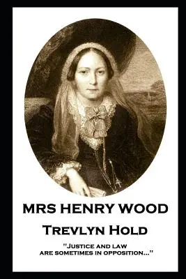Mrs Henry Wood - Trevlyn Hold: “La giustizia e la legge sono talvolta in opposizione...”. - Mrs Henry Wood - Trevlyn Hold: 'Justice and law are sometimes in opposition...''