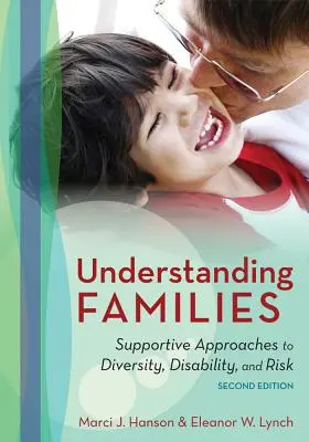 Comprendere le famiglie: Approcci di sostegno alla diversità, alla disabilità e al rischio - Understanding Families: Supportive Approaches to Diversity, Disability, and Risk